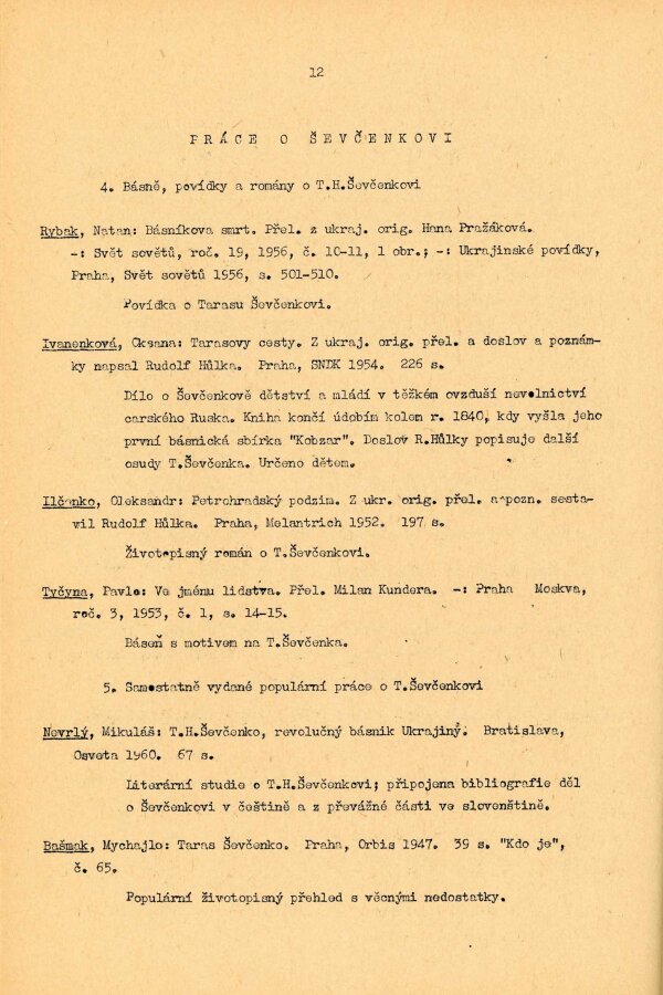 Eva Velinská a Orest Zilynskyj (eds.), Taras Ševčenko v české kultuře: Bibliografie, Praha 1962.